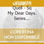 Quell - Sq My Dear Days. Series Quell[What Do We See/Okaeri Tadaima] cd