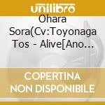 Ohara Sora(Cv:Toyonaga Tos - Alive[Ano Koro No Bokura Ha]Series Ohara Sora[Sorairo No Love Song] cd