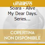 Soara - Alive My Dear Days. Series Soara[Hana Saku Oka De-Again-/Ano Hi No Melody] cd