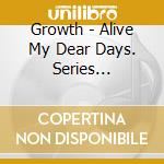 Growth - Alive My Dear Days. Series Growth[Shinyaku Rada Kiana/Tabidachi No Asakaze] cd