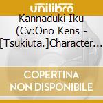 Kannaduki Iku (Cv:Ono Kens - [Tsukiuta.]Character Cd 5Th Season 11 Kannazuki Iku&Minazuki Rui[Wagamama] cd musicale
