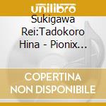 Sukigawa Rei:Tadokoro Hina - Pionix Xx Series Vol.4 Rei*Shiou cd