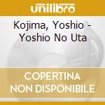 Kojima, Yoshio - Yoshio No Uta cd