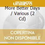 More Better Days / Various (2 Cd) cd