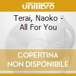 Terai, Naoko - All For You cd