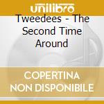 Tweedees - The Second Time Around cd musicale