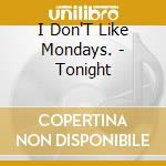I Don'T Like Mondays. - Tonight cd
