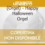 (Orgel) - Happy Halloween Orgel cd