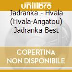 Jadranka - Hvala (Hvala-Arigatou) Jadranka Best cd