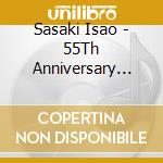 Sasaki Isao - 55Th Anniversary Best cd musicale di Sasaki Isao