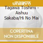 Tagawa Toshimi - Aishuu Sakaba/Hi No Mai cd
