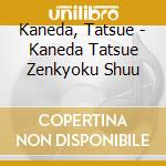 Kaneda, Tatsue - Kaneda Tatsue Zenkyoku Shuu cd
