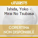 Ishida, Yoko - Mirai No Tsubasa cd