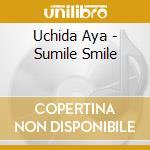 Uchida Aya - Sumile Smile cd musicale di Uchida Aya