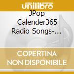 JPop Calender365 Radio Songs- 3Gatsu / Various (2 Cd) cd musicale di Various