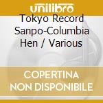 Tokyo Record Sanpo-Columbia Hen / Various cd musicale