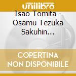 Isao Tomita - Osamu Tezuka Sakuhin Ongakusenshu [Japan LTD Blu-spec CD II]  (5 Cd) cd musicale di Tomita Isao