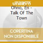 Ohno, Eri - Talk Of The Town cd