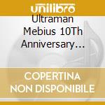 Ultraman Mebius 10Th Anniversary Special Box cd