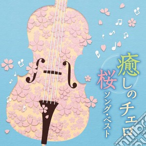 Iyashi No Cello-Sakura Song Best / Various cd musicale di (Healing)