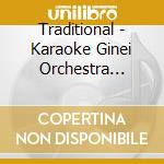 Traditional - Karaoke Ginei Orchestra Bansou Dansei Hen(1) cd musicale