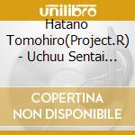 Hatano Tomohiro(Project.R) - Uchuu Sentai Kyuurenger Shudaika Single