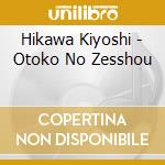 Hikawa Kiyoshi - Otoko No Zesshou cd