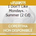 I Don'T Like Mondays. - Summer (2 Cd) cd musicale di I Don'T Like Mondays.