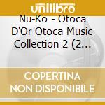 Nu-Ko - Otoca D'Or Otoca Music Collection 2 (2 Cd) cd musicale di Nu