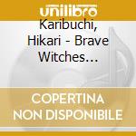 Karibuchi, Hikari - Brave Witches Himeuta Collection Vol.6 cd musicale di Karibuchi, Hikari