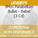 9Mm Parabellum Bullet - Babel (3 Cd) cd