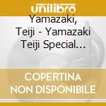 Yamazaki, Teiji - Yamazaki Teiji Special Best cd musicale di Yamazaki, Teiji