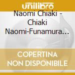 Naomi Chiaki - Chiaki Naomi-Funamura Toru Wo Utau cd musicale di Chiaki, Naomi