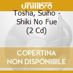 Tosha, Suiho - Shiki No Fue (2 Cd) cd