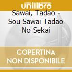 Sawai, Tadao - Sou Sawai Tadao No Sekai cd