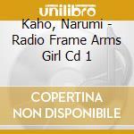 Kaho, Narumi - Radio Frame Arms Girl Cd 1 cd musicale di Kaho, Narumi