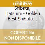 Shibata, Hatsumi - Golden Best Shibata Hatsumi Single Collection cd