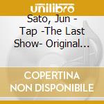Sato, Jun - Tap -The Last Show- Original Soundtrack cd