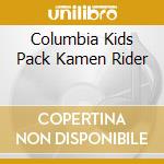 Columbia Kids Pack Kamen Rider cd