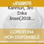 Kanmuri, Jiro - Enka Jinsei(2018 Nen Version) cd
