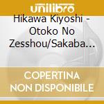 Hikawa Kiyoshi - Otoko No Zesshou/Sakaba No Hitorigoto cd