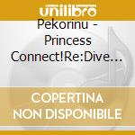 Pekorinu - Princess Connect!Re:Dive Priconne Character Song 01 cd musicale di Pekorinu