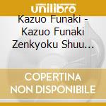 Kazuo Funaki - Kazuo Funaki Zenkyoku Shuu Minna Tabibito cd