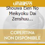 Shouwa Eien No Meikyoku Dai Zenshuu 1946-1963 / Various cd
