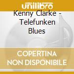 Kenny Clarke - Telefunken Blues cd