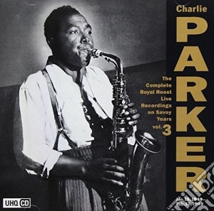 Charlie Parker - Complete Royal Roost On Savoy 3 cd musicale di Charlie Parker