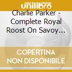 Charlie Parker - Complete Royal Roost On Savoy 4 cd
