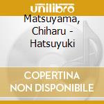 Matsuyama, Chiharu - Hatsuyuki cd