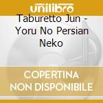 Taburetto Jun - Yoru No Persian Neko cd