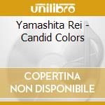 Yamashita Rei - Candid Colors cd musicale di Yamashita Rei